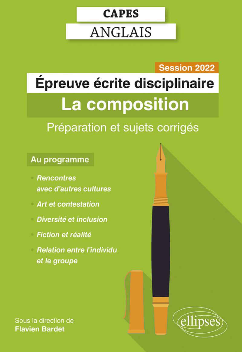 Capes Anglais. Épreuve écrite disciplinaire. Session 2022 - La composition. Préparation et sujets corrigés