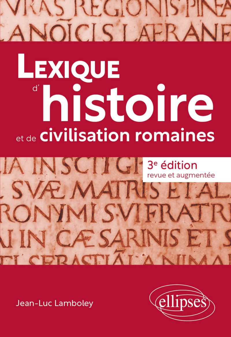 Lexique d'histoire et de civilisation romaines - 3e édition