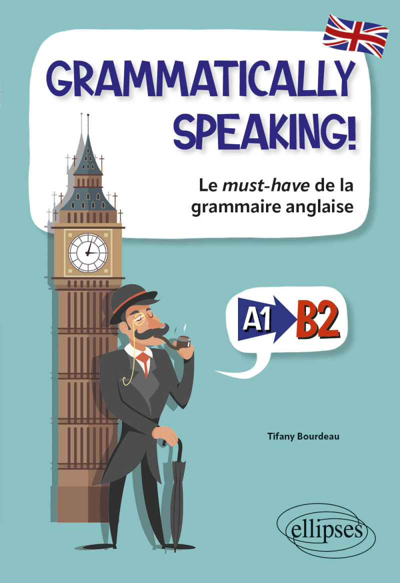 Grammatically speaking! - Le must-have de la grammaire anglaise (A1 vers B2)