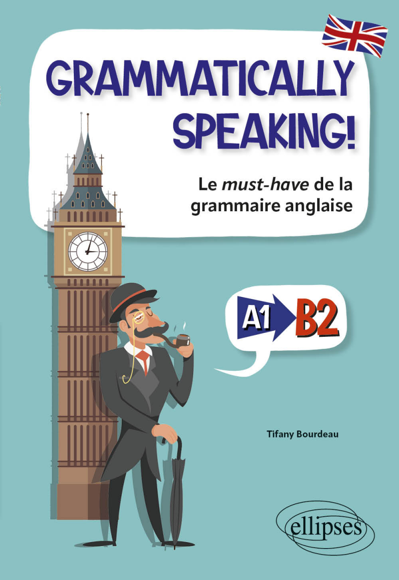 Grammatically speaking! - Le must-have de la grammaire anglaise (A1 vers B2)