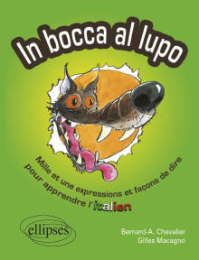 In bocca al lupo. Mille et une expressions et façons de dire pour apprendre l'italien