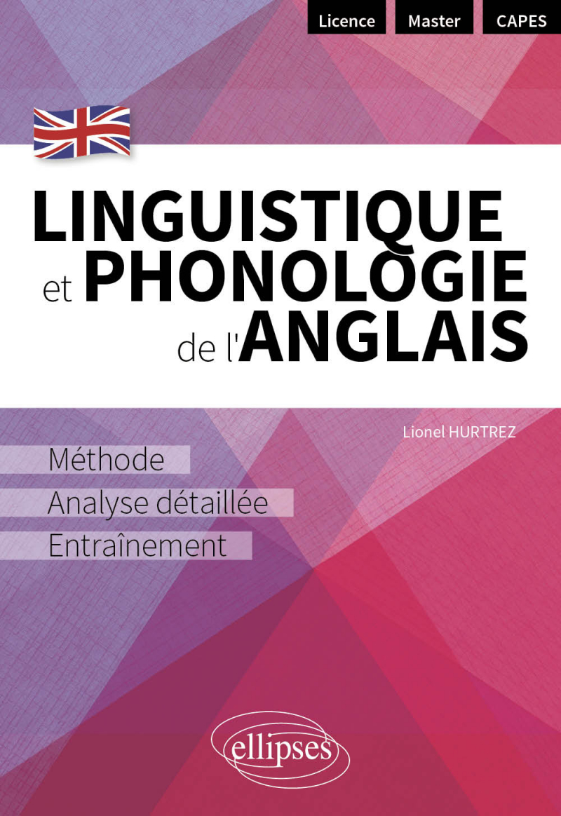 Linguistique et phonologie de l'anglais - Méthode, analyse détaillée et entraînement (Licence - Master - CAPES)
