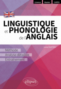 Linguistique et phonologie de l'anglais - Méthode, analyse détaillée et entraînement (Licence - Master - CAPES)
