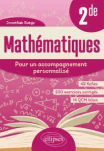 Mathématiques - Pour un accompagnement personnalisé - 2de - En 42 fiches, 250 exercices corrigés et 14 QCM bilan