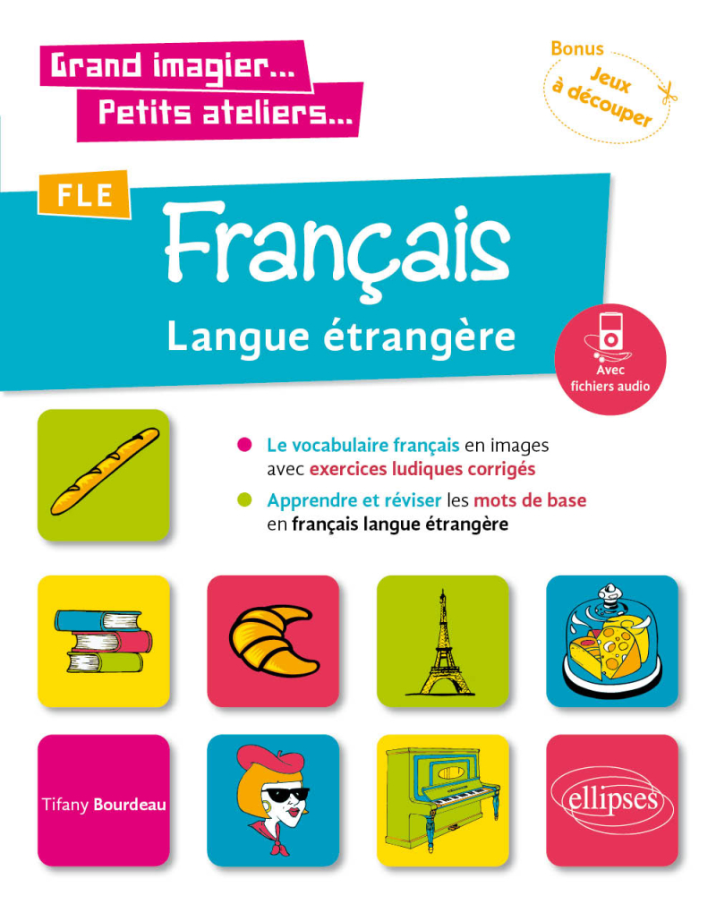 Grand imagier... Petits ateliers... FLE - Le vocabulaire français en images avec exercices ludiques. Apprendre et réviser les mots de base. - A1 - fichiers audio
