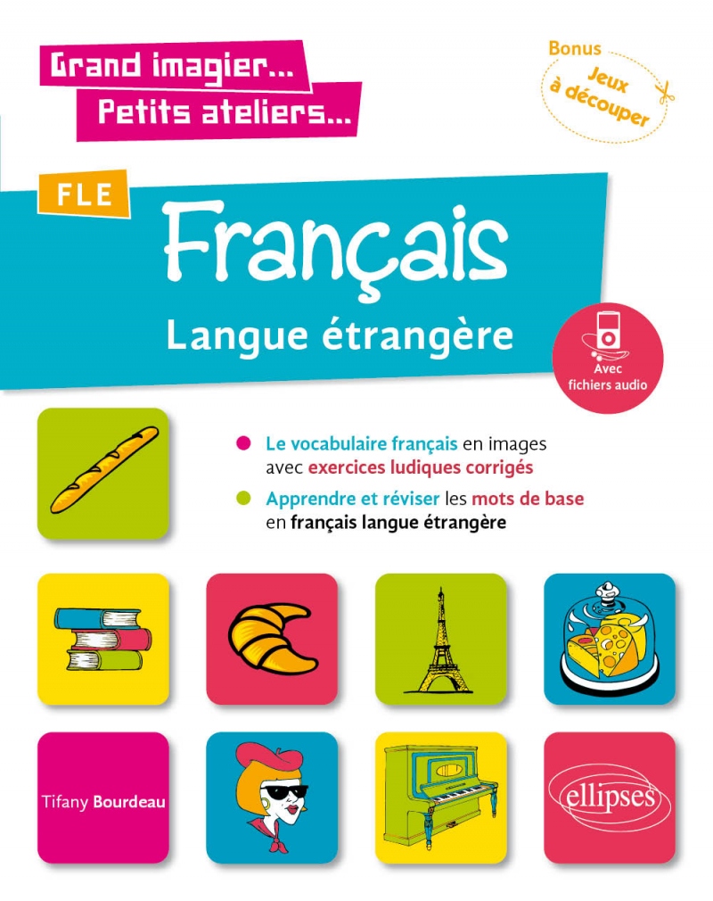 Grand imagier... Petits ateliers... FLE - Le vocabulaire français en images avec exercices ludiques. Apprendre et réviser les mots de base. - A1 - fichiers audio