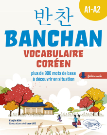 Banchan. Vocabulaire coréen  A1-A2 - Plus de 900 mots de base à découvrir en situation (avec fichiers audio)