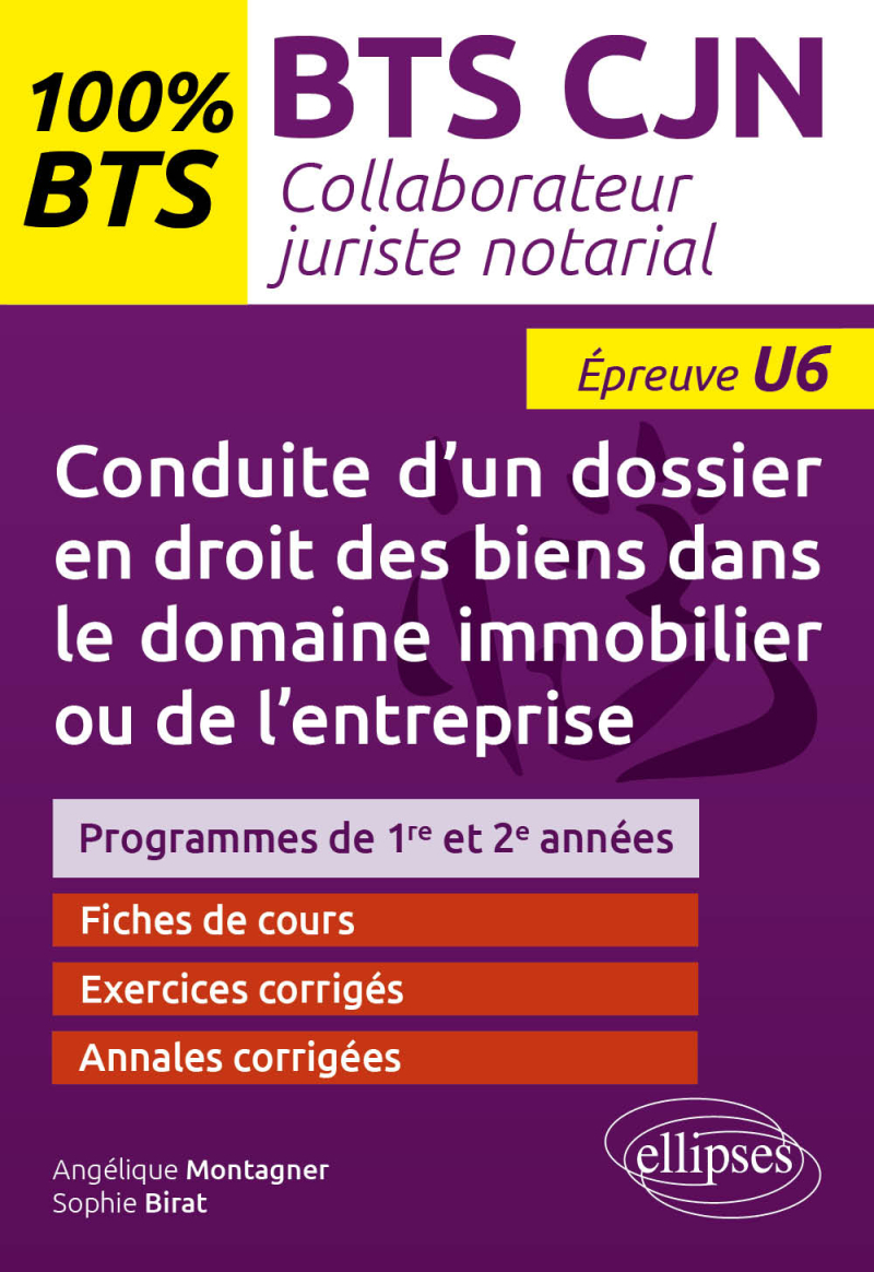 BTS CJN - Conduite d’un dossier en droit des biens dans le domaine immobilier ou de l’entreprise (U6) - BTS collaborateur juriste notarial