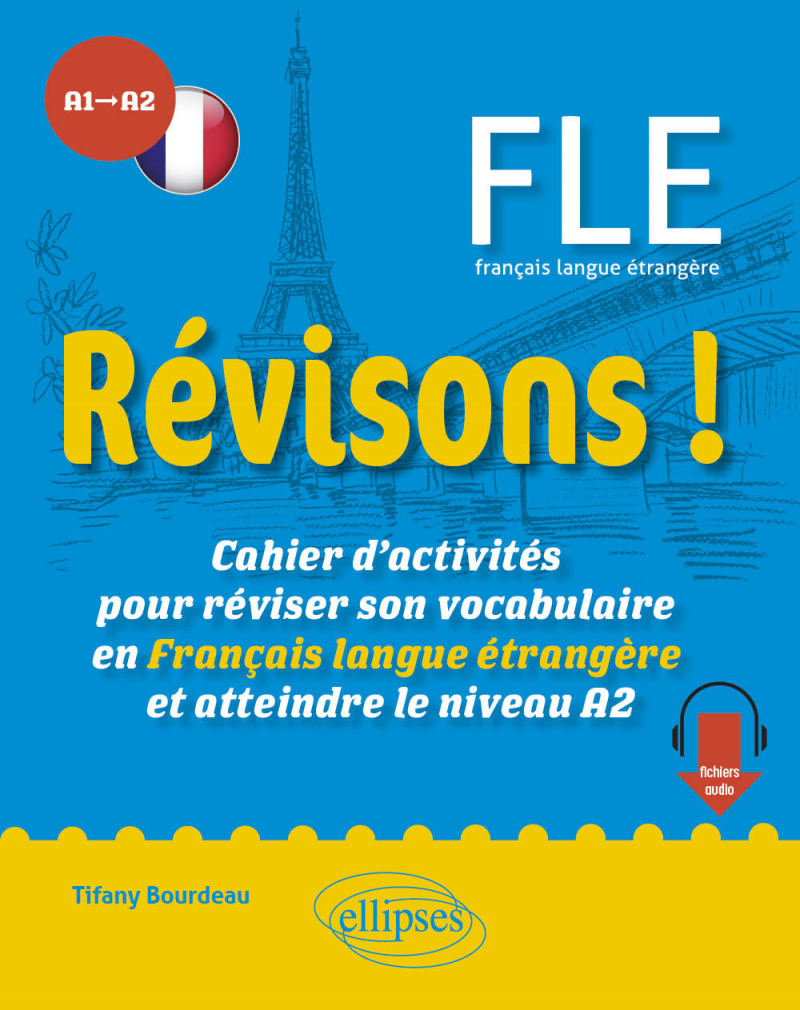 Révisons ! FLE A1-A2 - Cahier d’activités pour réviser son vocabulaire en Français langue étrangère et atteindre le niveau A2