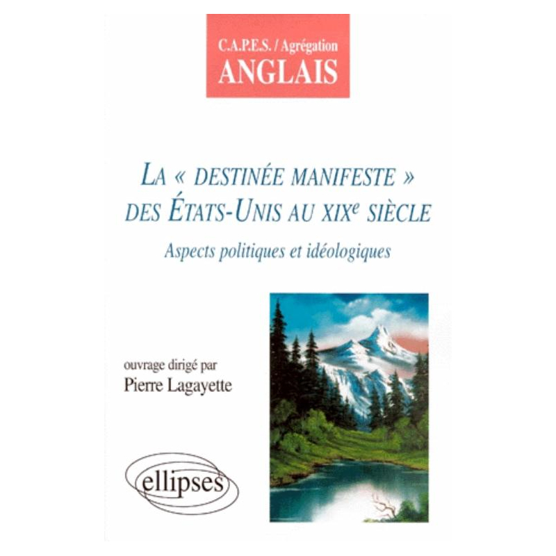La destinée manifeste des États-Unis au XIXe siècle - Aspects idéologiques et politiques