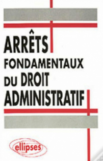 Arrêts fondamentaux du Droit administratif
