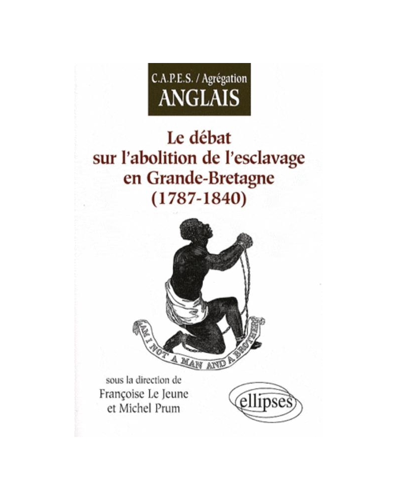 Le débat sur l'abolition de l'esclavage en Grande-Bretagne (1787-1840)