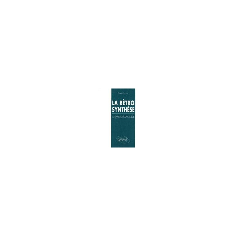 rétrosynthèse (chimie organique) (La)