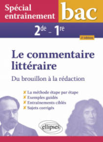 Spécial entraînement. Le commentaire littéraire. Du brouillon à la rédaction. 2de-1re - 2e édition - 2e édition