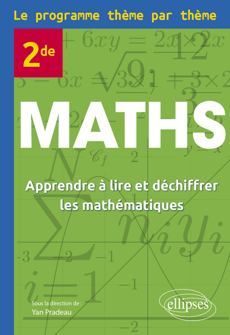 Maths 2de - Le programme thème par thème - Apprendre à lire et déchiffrer les mathématiques