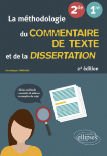 La méthodologie du commentaire de texte et de la dissertation - Français. 2de-1re - 2e édition