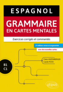 Espagnol. Grammaire en cartes mentales avec exercices corrigés et commentés (B1-C1) - 2e édition