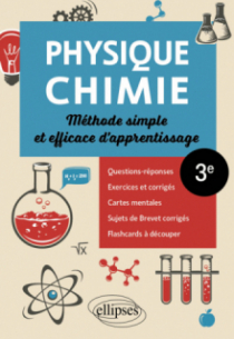 Physique-Chimie - 3e - Méthode simple et efficace d'apprentissage - Questions-réponses, exercices et corrigés, cartes mentales, sujets de Brevet corrigés et flashcards à découper