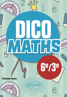 Dico Maths - Collège 6e-3e - 3e édition