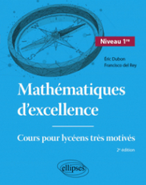 Mathématiques d'excellence - Niveau 1re - Cours pour lycéens très motivés - 2e édition