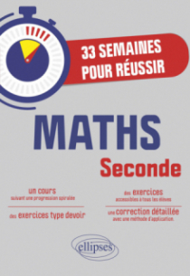 33 semaines pour réussir les Maths en 2de - Cours suivant une progression spiralée avec exercices et devoirs corrigés