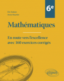 Mathématiques 6e - En route vers l'excellence avec 160 exercices corrigés