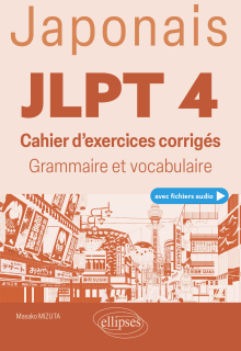 Japonais. JLPT 4 (avec fichiers audio) - Cahier d'exercices corrigés.  Grammaire et vocabulaire
