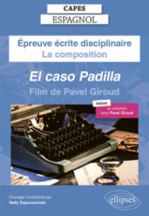 CAPES Espagnol 2025 - Épreuve écrite disciplinaire - La composition - Pavel GIROUD, El caso Padilla (Film)
