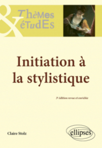 Initiation à la stylistique - 3e édition revue et enrichie