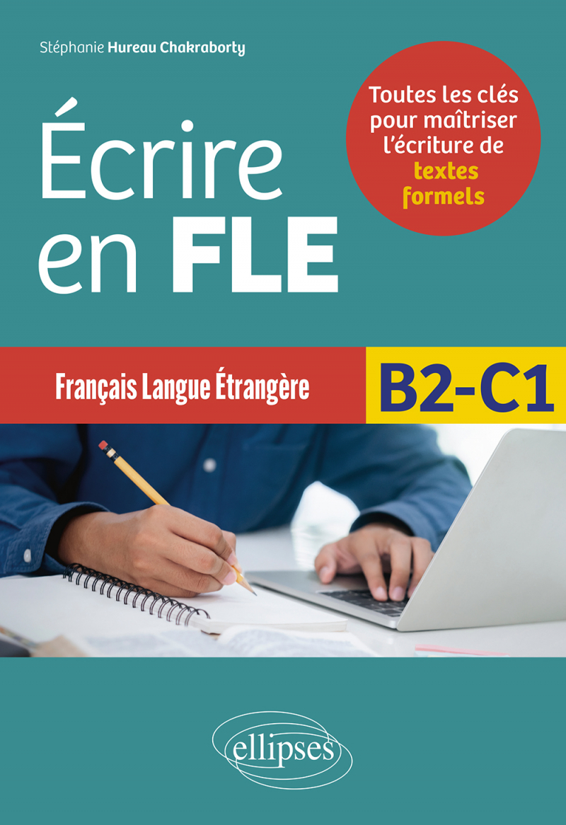 Écrire en FLE - B2-C1 (Français langue étrangère) - Toutes les clés pour maîtriser l’écriture de textes formels