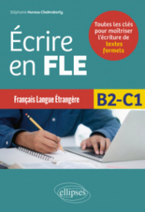 Écrire en FLE - B2-C1 (Français langue étrangère) - Toutes les clés pour maîtriser l’écriture de textes formels