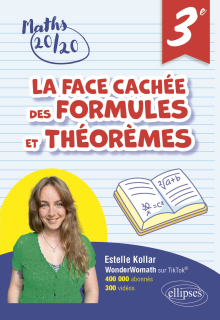La face cachée des formules et théorèmes - 3e - Pour avoir 20/20 en Mathématiques