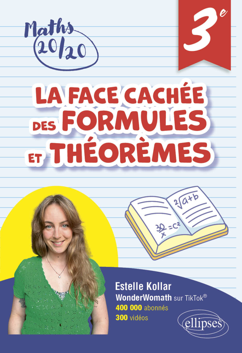 La face cachée des formules et théorèmes - 3e - Pour avoir 20/20 en Mathématiques