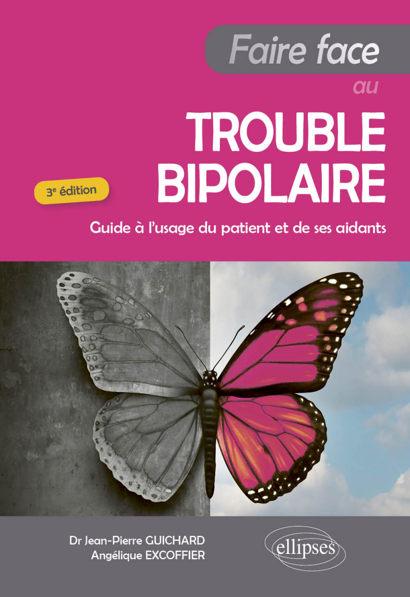 Faire Face au trouble bipolaire - Guide à l'usage du patient et de ses aidants - 3e édition