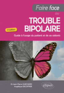 Faire Face au trouble bipolaire - Guide à l'usage du patient et de ses aidants - 3e édition