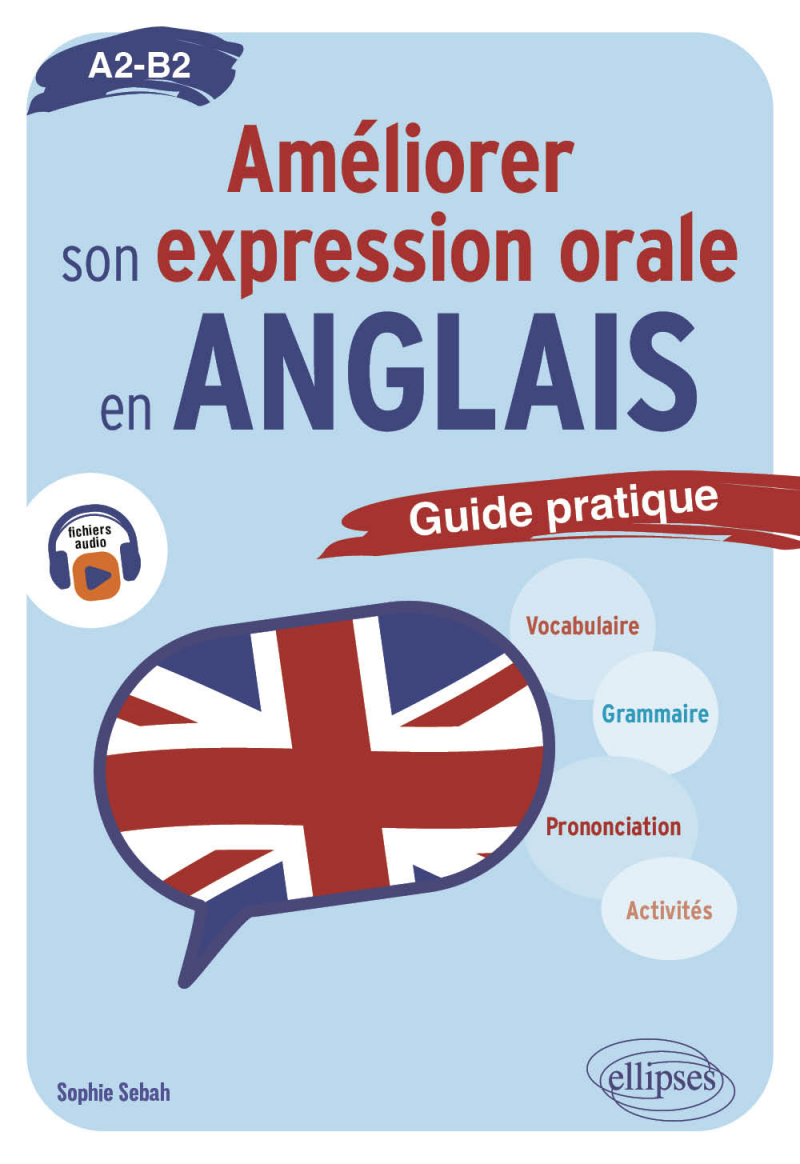 Améliorer son expression orale en anglais - Guide pratique A2-B2