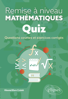 Quiz - Remise à niveau en mathématiques - Questions courtes et exercices corrigés