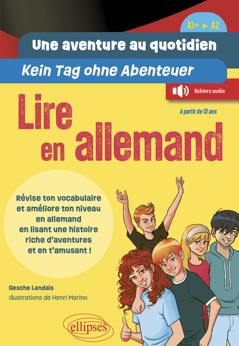Lire en allemand. Une aventure au quotidien - Kein Tag ohne Abenteuer (A1+-A2) - Révise ton vocabulaire et améliore ton niveau en allemand en lisant une histoire riche d'aventures et en t'amusant !