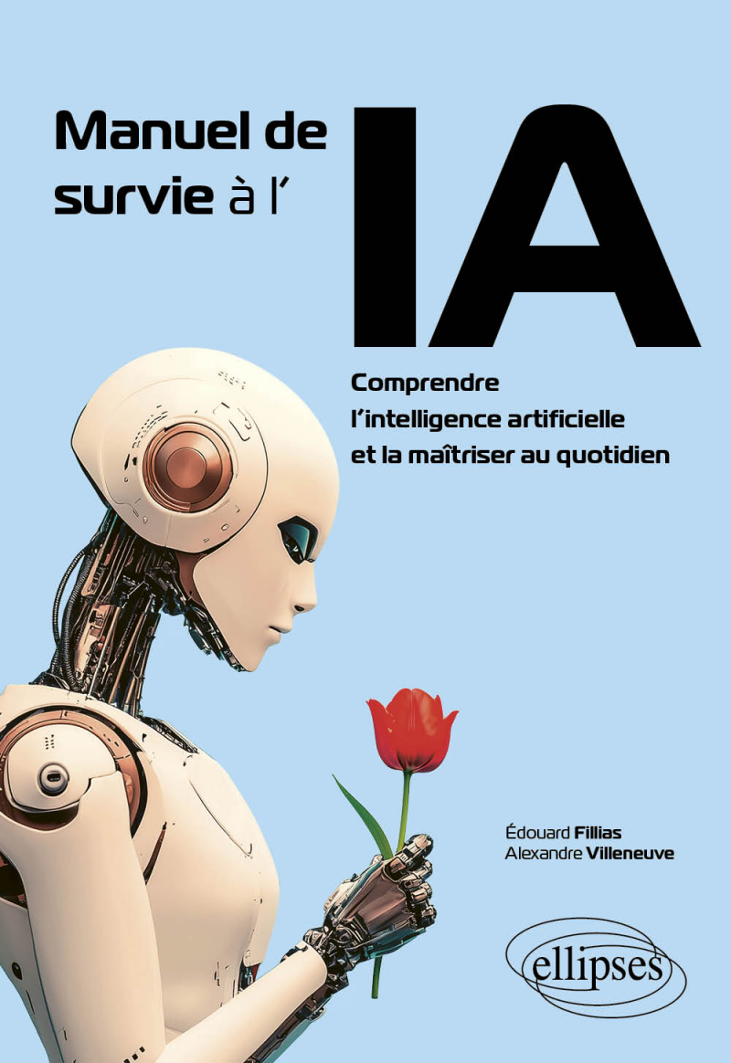 Manuel de survie à l'IA - Comprendre l’intelligence artificielle et la maîtriser au quotidien