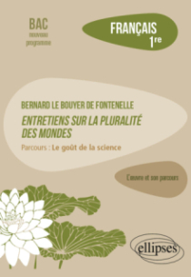 Français. Première. Bernard Le Bouyer de Fontenelle, Entretiens sur la pluralité des mondes. - Parcours : Le goût de la science