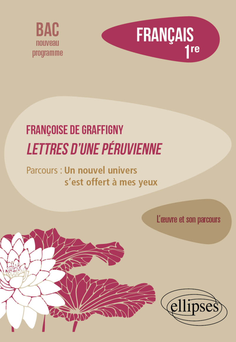 Français. Première. Françoise de Graffigny, Lettres d'une Péruvienne. - Parcours : « un nouvel univers s’est offert à mes yeux ».