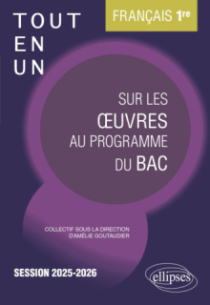 Français. 1re. Tout-en-un sur les œuvres au programme du bac - Session 2025-2026