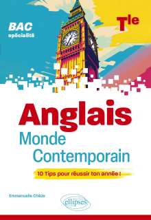 Anglais monde contemporain - Terminale - (Spécialité) - BAC - 10 Tips pour réussir ton année