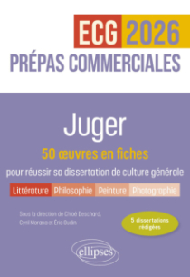 Juger. 50 œuvres en fiches pour réussir sa dissertation de culture générale - Prépas commerciales ECG / ECT 2026 - Edition 2026 - édition 2026