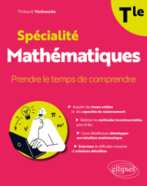Spécialité Mathématiques - Terminale - Prendre le temps de comprendre