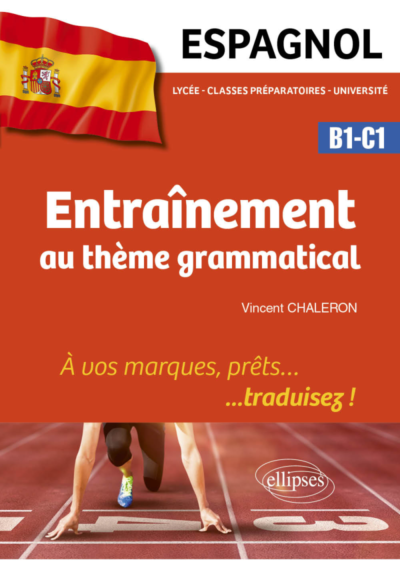 Espagnol. Entraînement au thème grammatical - À vos marques, prêts… traduisez ! (B1-C1)