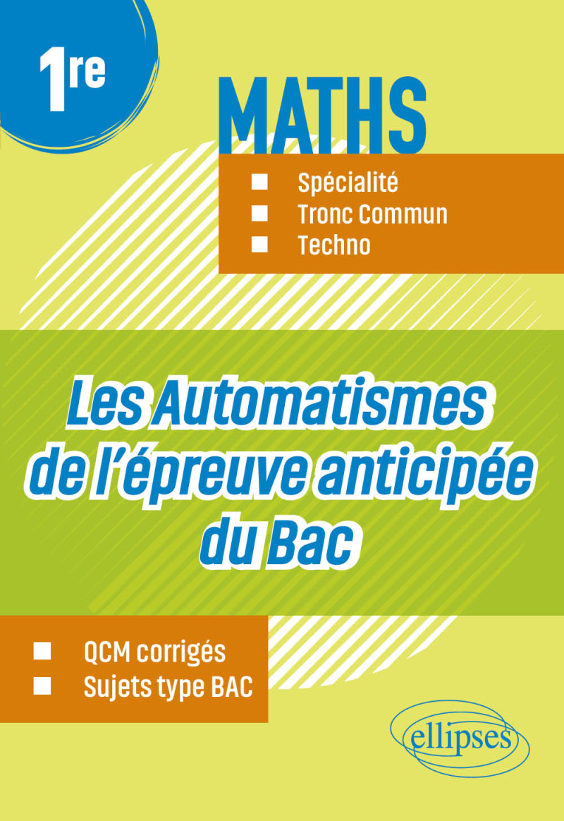 Les Automatismes de l’épreuve anticipée du Bac - 1re - Maths Spécialité, Tronc Commun, Techno