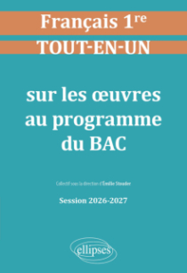 Français - 1re - Tout-en-un sur les œuvres au programme du bac - Session 2026-2027