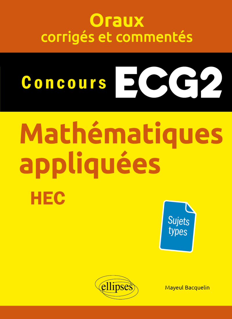 Mathématiques appliquées. ECG2 - Oraux corrigés et commentés