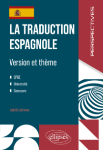 La traduction espagnole - Version et thème - CPGE, Université, concours